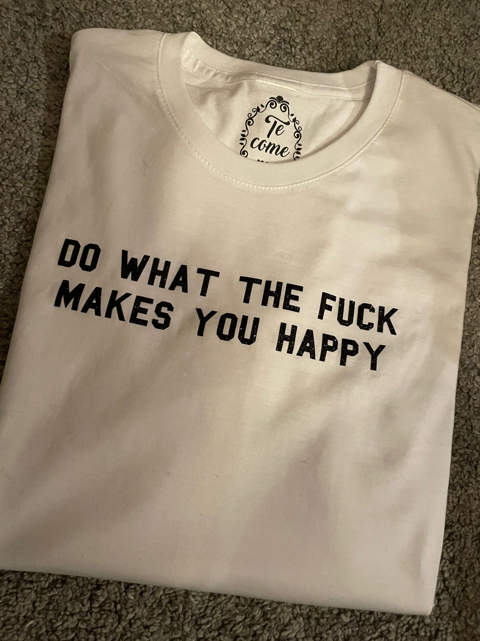 T-shirt Do what the fuck makes you happy