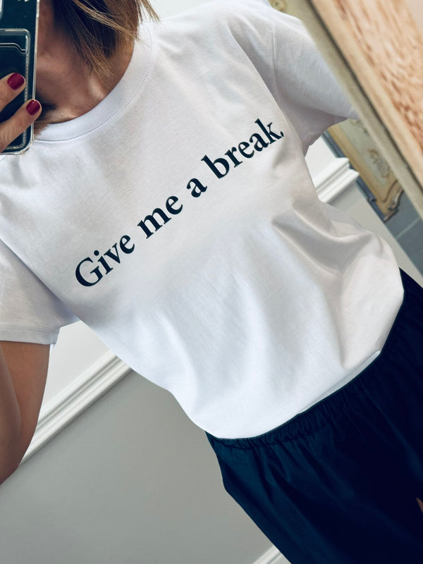 T-shirt Give me a break